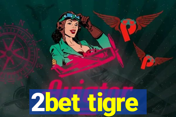 2bet tigre